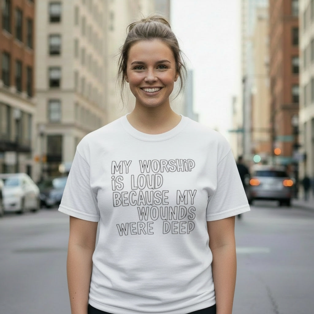 My Worship Is Loud Because My Wounds Were Deep-White-3XL